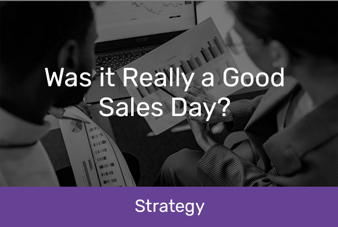 Was it Really a Good Sales Day?