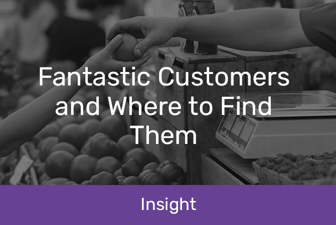 Fantastic customers and where to find them