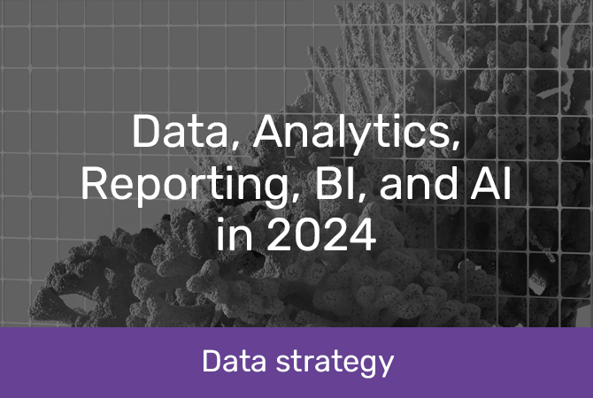 Data, Analytics, Reporting, BI, and AI in 2024