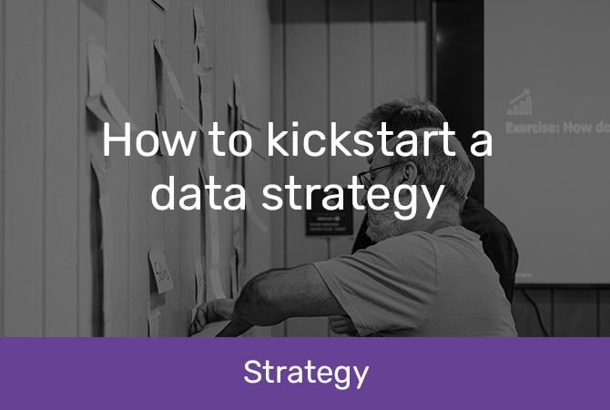 How to kickstart a data strategy