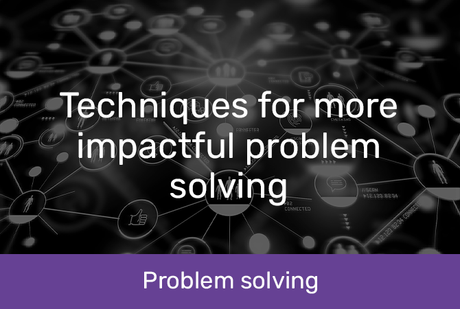 20240715 Techniques for more impactful problem solving blog feature image