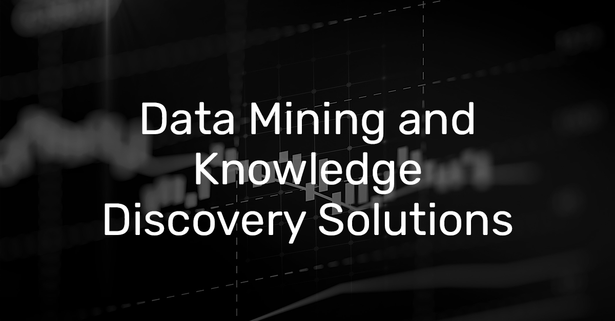 Data mining and knowledge discovery solution