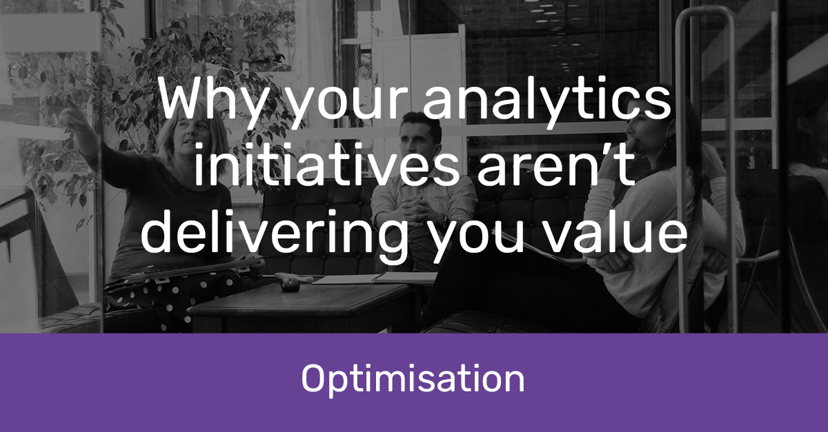 Analytics isnt delivering value