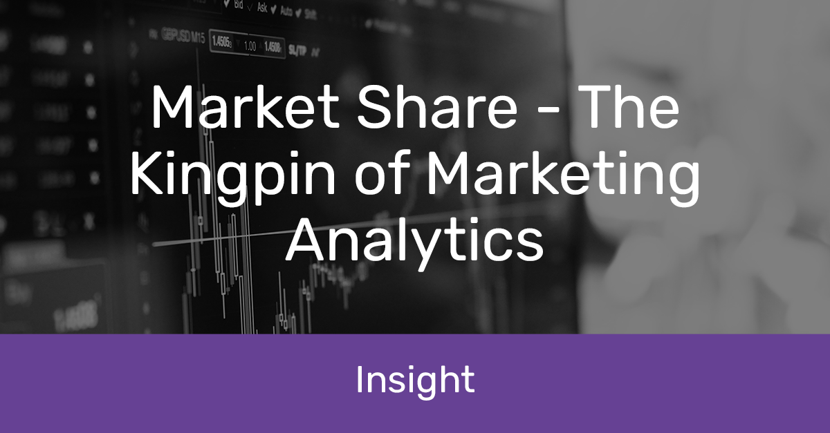 Market Share - the Kingpin of Marketing Analytics