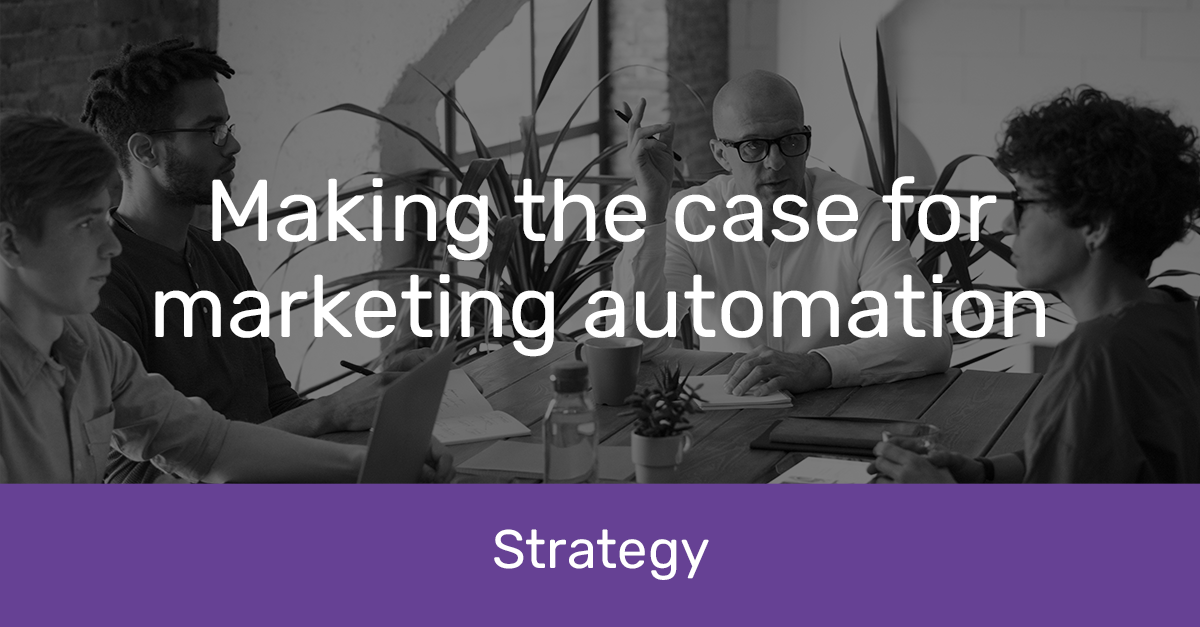 Making the case for marketing automation