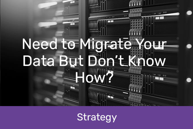 Need to migrate your data but don't know how?